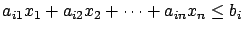 $a_{i1}x_1 + a_{i2}x_2 + \cdots + a_{in}x_n \leq b_i$