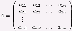 A =
      a11 a12 ... a1n
      a21 a22 ... a2n
             . 
             . 
             . 
      am1 am2 ... amn