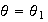 $\theta=\theta_{1}$