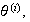 $\theta^{(i)},$