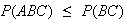 $P(ABC)~\leq~P(BC)$