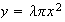 $y=\lambda\pi x^{2}$