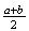 $\frac{a+b}{2}$