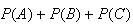 $P(A)+P(B)+P(C)$