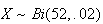 $X\sim Bi(52,.02)$