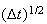 $(\Delta t)^{1/2}$