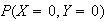 $P(X=0,Y=0)$