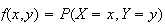 $f(x,y)=P(X=x,Y=y)$