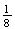 $\frac{1}{8}$