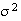 $\sigma^{2}$