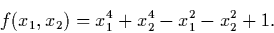 \begin{displaymath}f(x_1,x_2) = x_1^4 + x_2^4 - x_1^2 - x_2^2 + 1.
\end{displaymath}