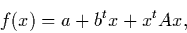 \begin{displaymath}
f(x) = a + b^tx + x^tAx,
\end{displaymath}