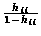 $\frac{h_{ii}}{1 - h_{ii}}$