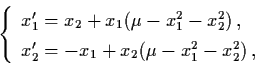 \begin{displaymath}\left\{ \begin{array}{l}
x_{1}' = x_{2} + x_{1} (\mu - x_{1}^...
...+ x_{2} (\mu - x_{1}^{2} - x_{2}^{2}) \, ,
\end{array} \right.
\end{displaymath}