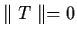 $\parallel T
\parallel = 0$