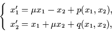 \begin{displaymath}\left\{ \begin{array}{l}
x_{1}' = \mu x_{1} - x_{2} + p (x_{1...
...2}' = x_{1} + \mu x_{2} + q (x_{1}, x_{2}), \end{array}\right.
\end{displaymath}