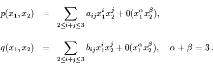 \begin{eqnarray*}p (x_{1}, x_{2}) & = & \sum_{2 \leq i + j \leq 3} a_{ij}
x_{1}^...
... 0 (x_{1}^{\alpha} x_{2}^{\beta}),
\quad \alpha + \beta = 3 \, .
\end{eqnarray*}