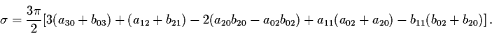 \begin{displaymath}\sigma = \frac{3 \pi}{2} [3(a_{30} + b_{03}) + (a_{12} +
b_{2...
...02}) + a_{11}(a_{02}+
a_{20}) - b_{11} (b_{02} + b_{20})] \, .
\end{displaymath}