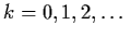 $k = 0, 1,2, \ldots $