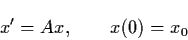 \begin{displaymath}x' = Ax, \qquad x (0) = x_{0}
\end{displaymath}