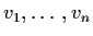 $v_{1}, \ldots , v_{n}$