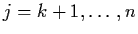 $j = k+1,
\ldots , n$