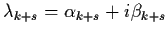 $\lambda_{k+s} = \alpha_{k+s} + i \beta_{k+s}$