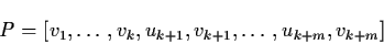 \begin{displaymath}P = [ v_{1}, \ldots ,v_{k}, u_{k+1}, v_{k+1}, \ldots
, u_{k+m}, v_{k+m} ]
\end{displaymath}