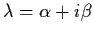 $\lambda = \alpha + i \beta$