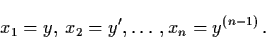 \begin{displaymath}x_{1} = y, \, x_{2} = y', \ldots , x_{n} = y^{(n-1)} \, .
\end{displaymath}