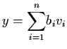 $y = {\dss\sum_{i=1}^{n}} b_{i}
v_{i}$