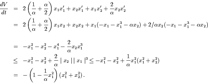 \begin{eqnarray*}\frac{dV}{dt} & = & 2 \left( \frac{1}{\alpha}
+\frac{\alpha}{2}...
...\frac{1}{\alpha} x_{1}^{2} \right)
(x_{1}^{2} + x_{2}^{2} ) \, .
\end{eqnarray*}