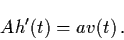 \begin{displaymath}Ah' (t) = a v (t) \, .
\end{displaymath}