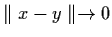 $\parallel x -y \parallel \raro 0$