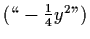 $({\rm
\lq\lq }- \frac{1}{4} y^{2}\mbox{''})$