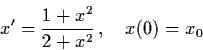 \begin{displaymath}x' = \frac{1+x^{2}}{2+x^{2}} \, , \quad x (0) = x_{0}
\end{displaymath}