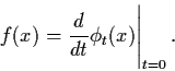 \begin{displaymath}f(x) = \frac{d}{dt} \phi_{t} (x) \Biggl\vert _{t=0} \, .
\end{displaymath}