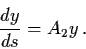 \begin{displaymath}\frac{dy}{ds} = A_{2} y \, .
\end{displaymath}