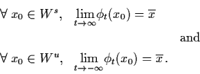 \begin{displaymath}\begin{array}{lll}
\forall \; x_{0} \in W^{s}, & {\dss\lim_{t...
...m_{t \raro -\infty}}
\phi_{t} (x_{0}) = \ol{x} \, . \end{array}\end{displaymath}