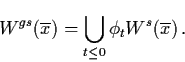 \begin{displaymath}W^{gs} (\ol{x}) = \bigcup_{t \leq 0} \phi_{t} W^{s}
(\ol{x}) \, .
\end{displaymath}