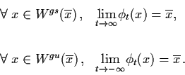 \begin{displaymath}\begin{array}{ll}
\forall \; x \in W^{gs} (\ol{x}) \, , & {\d...
...s\lim_{t \raro
- \infty}} \phi_{t} (x) = \ol{x} \, .\end{array}\end{displaymath}