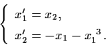 \begin{displaymath}\left\{ \begin{array}{l}
x_{1}' = x_{2}, \\
x_{2}' = - x_{1} - x_{1}^{~3} \, . \end{array} \right.
\end{displaymath}