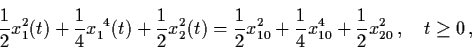 \begin{displaymath}\frac{1}{2} x_{1}^{2} (t) + \frac{1}{4} x_{1}^{~4}(t) +
\frac...
...4} x_{10}^{4} + \frac{1}{2} x_{20}^{2}\, , \quad
t \geq 0 \, ,
\end{displaymath}