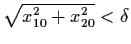 $\sqrt{x_{10}^{2} +
x_{20}^{2}} < \delta$