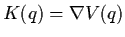 $K(q) = \nabla V(q)$