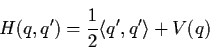 \begin{displaymath}H (q,q') = \frac{1}{2} \langle q', q' \rangle + V(q)
\end{displaymath}