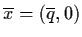 $\ol{x} = (\ol{q}, 0)$