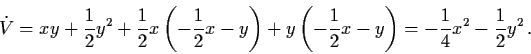 \begin{displaymath}\dot{V} = xy + \frac{1}{2} y^{2} + \frac{1}{2} x \left( -
\fr...
...} x - y
\right) = - \frac{1}{4} x^{2} - \frac{1}{2} y^{2} \, .
\end{displaymath}