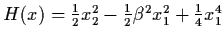 $H
(x) = \frac{1}{2} x_{2}^{2} - \frac{1}{2} \beta^{2}
x_{1}^{2} + \frac{1}{4} x_{1}^{4}$