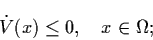 \begin{displaymath}\dot{V} (x) \leq 0, \quad x \in \Omega ;
\end{displaymath}